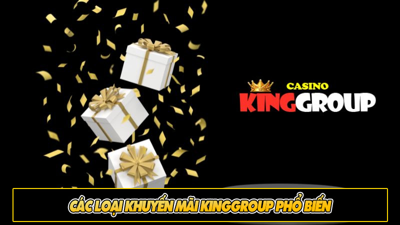 Các loại khuyến mãi Kinggroup phổ biến