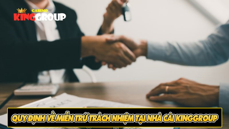 Quy định về miễn trừ trách nhiệm tại nhà cái Kinggroup