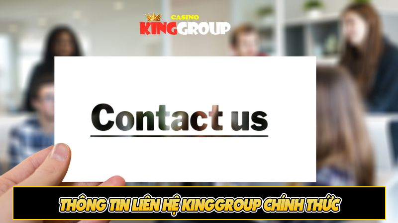 Thông tin liên hệ KingGroup chính thức